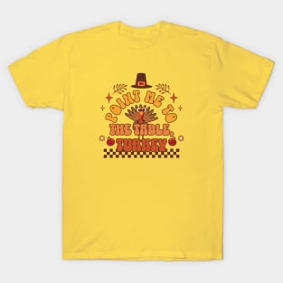 It's Thanksgiving - Point Me to the Table, Turkey T-Shirt